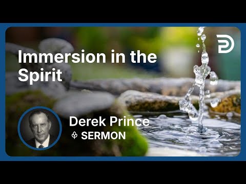 Immersion in the Spirit | Part 6 - Laying the Foundation | Derek Prince