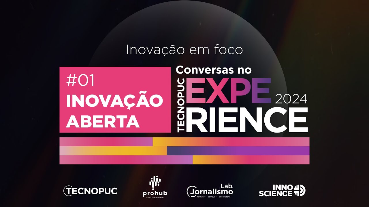 Inovação em foco - Conversas no Tecnopuc Experience | #01 Inovação Aberta