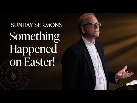 Something Happened on Easter! - Bishop Barron's Sunday Sermon