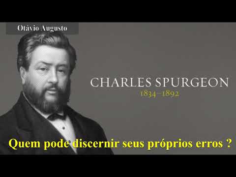 Charles H. Spurgeon - Quem pode discernir os próprios erros ? Salmos 19:12