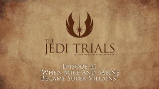 The Jedi Trials Ep 42 : When Mike & Sabine Became Destiny Super-Villains