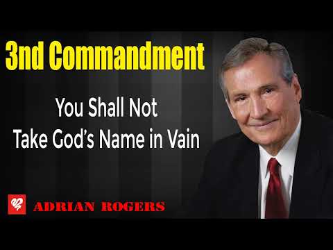 Adrian Rogers 2023 _ 3rd Commandment - You Shall Not Take God’s Name in Vain