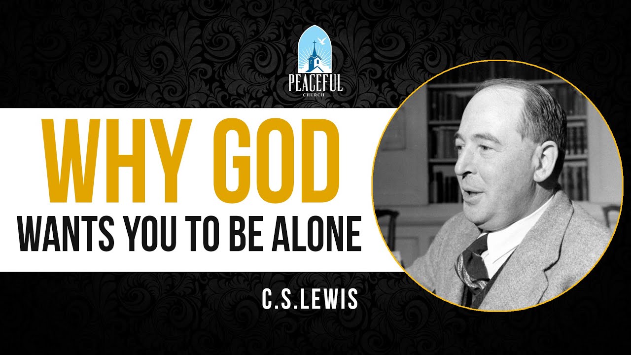 Do not despair, GOD isolates you for a reason - [C.S. Lewis]