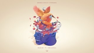 Bronze Whale x Popeska - Imagine (feat. Tom Aspaul)
