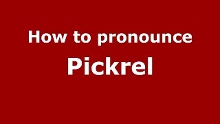 How to pronounce Pickrel