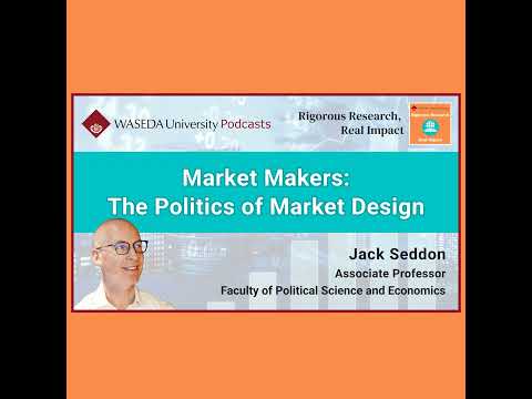 Market Makers: The Politics of Market Design (Assoc. Prof. Jack Seddon)