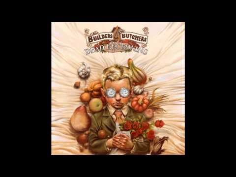 The Builders & The Butchers - Broke the Vein