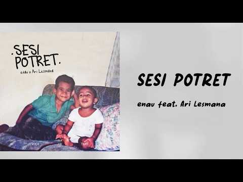 eńau feat. Ari Lesmana - Sesi Potret (LIRIK LAGU)