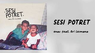 Download lagu eńau feat. Ari Lesmana - Sesi Potret (LIRIK LAGU) mp3