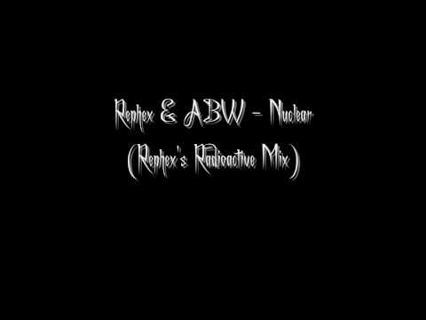 Rephex & ABW - Nuclear (Rephex's Radioactive Mix)