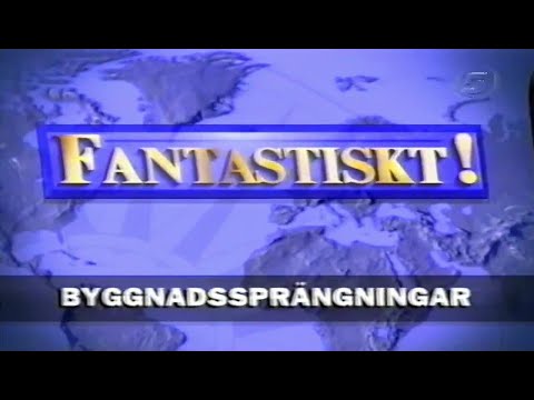 Kanal 5 - Fantastiskt - Byggnadssprängningar