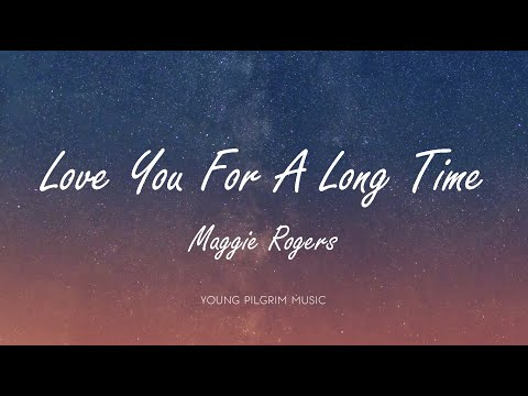 Maggie Rogers - Love You For A Long Time (Lyrics)