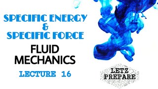 Specific Energy & Force | Critical Depth | Fluid Mechanics | Lecture 16 | English