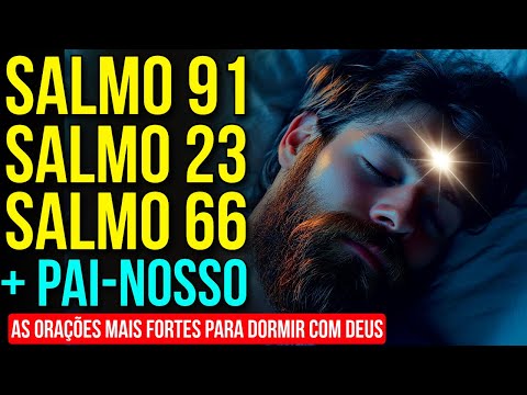 DURMA OUVINDO OS SALMOS 91, 23 E 66 + ORAÇÃO DO PAI-NOSSO