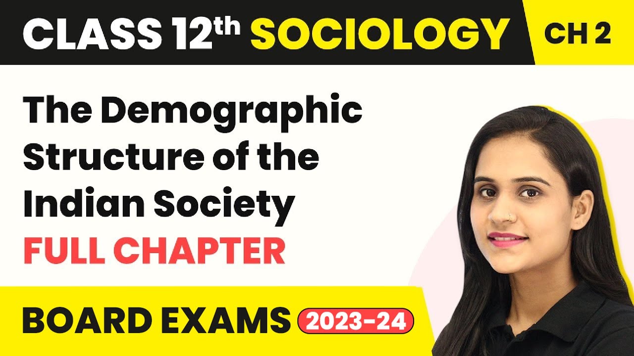 The Demographic Structure of the Indian Society - Full Chapter | Class 12 Sociology Ch 2 | 2022-23