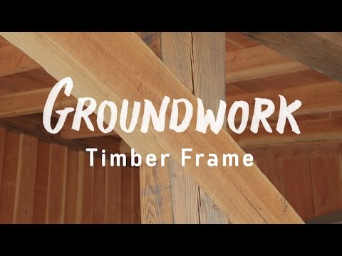 Groundwork Episode 2 - Building with Timber