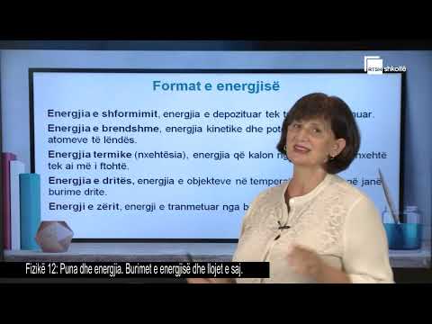 Puna dhe energjia. Burimet e energjisë dhe llojet e saj| Fizikë 12