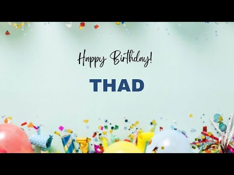 THAD Happy Birthday Song – Happy Birthday THAD