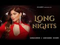 Long Nights | Full Song Video | Kanika Kapoor ft Amar Sandhu & DJ Harpz | Latest Punjabi Song 2021