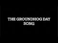 The Groundhog Day Song