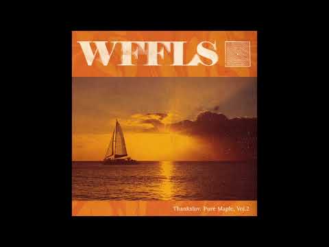 WFFLS - THANKSLUV: PURE MAPLE, VOL. 2 (FULL ALBUM)