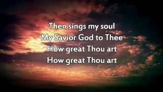 How Great Thou Art (w/ lyrics)