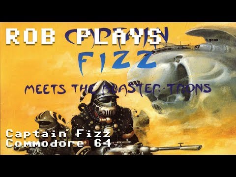 Captain Fizz Meets the Blaster-Trons on C64 - Rob Plays