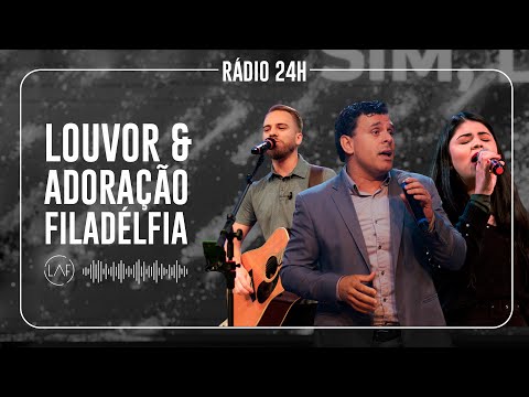 RÁDIO LAF - Louvor e Adoração Filadélfia - Rádio Online 24 Horas (Ao Vivo)