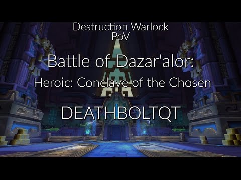 Battle For Dazar'alor Heroic Conclave of the Chosen: Rank 1 Destruction Warlock PoV