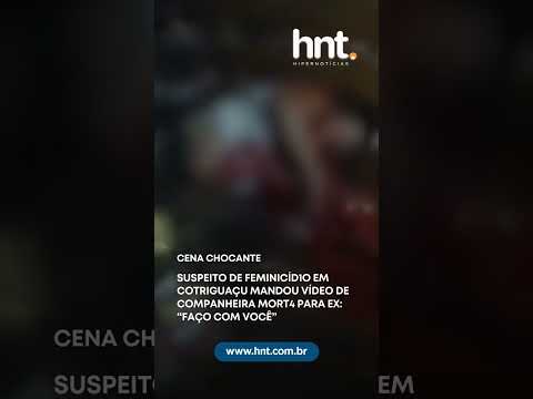Suspeito de feminicídio em Cotriguaçu mandou video de companheira morta para ex
