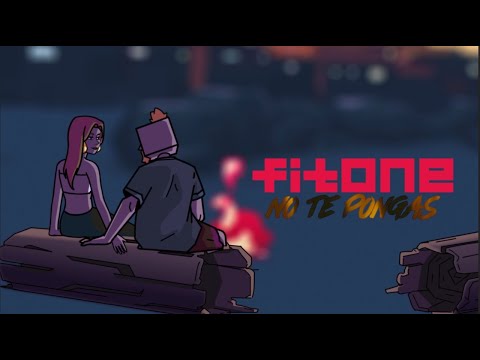 Fitone - No te pongas (Videolyric)