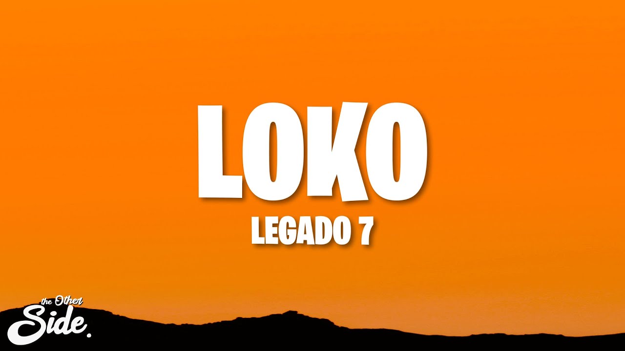 LEGADO 7 - LOKO (Letra/Lyrics)