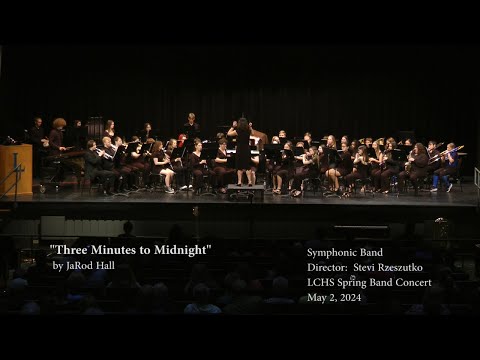 "Three Minutes to Midnight" - Symphonic Band - LCHS Spring Band Concert 2024