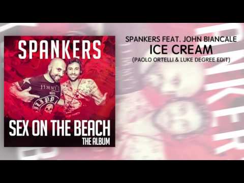 Spankers feat. John Biancale - Ice Cream - Paolo Ortelli & Luke Degree Edit