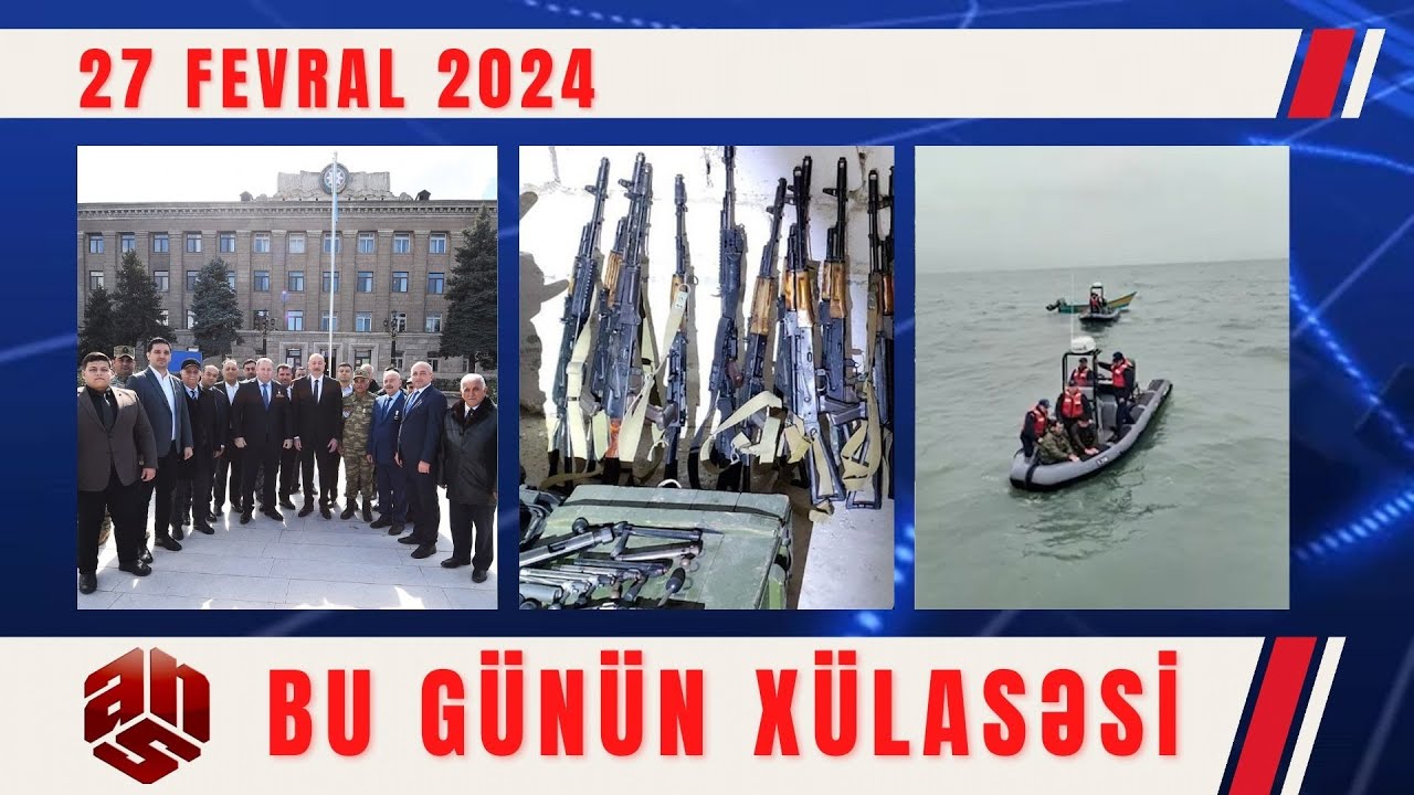 27.02.2024 ANS TV-nin videoxülasəsi II