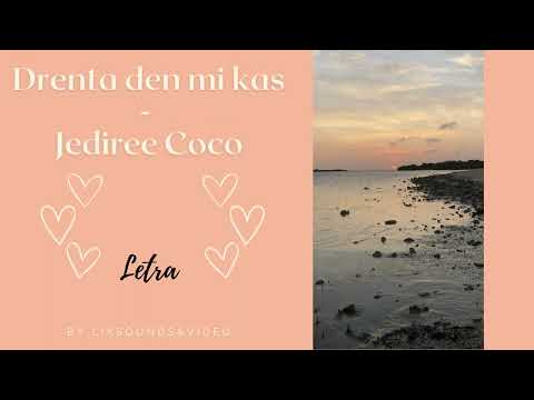 Drenta den mi kas - Jediree Coco (Letra/Lyrics)