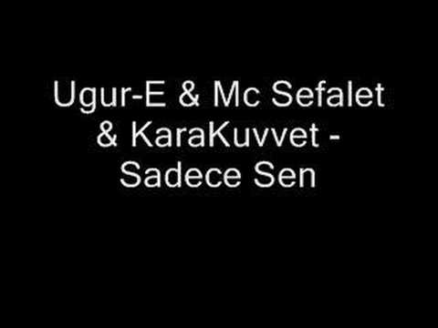 Ugur-E & Mc Sefalet & KaraKuvvet - Sadece Sen