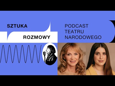SZTUKA ROZMOWY – Beata Ścibakówna i Justyna Kowalska