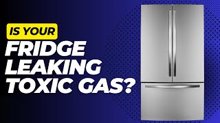 The Hidden Danger of Your Fridge: How to Detect and Prevent Toxic Gas Leaks
