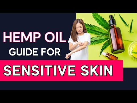 Hemp Seed Oil For Sensitive Skin (PLUS Benefits Of Hemp Oil Skincare)