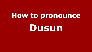 How to pronounce Dusun