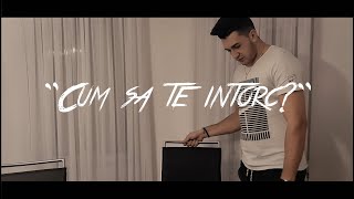 Cum sa te intorc? Music Video