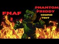 FNaF 3 Phantom Freddy Sound Test