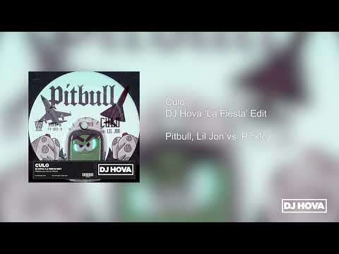 Culo (DJ Hova 'La Fiesta' Edit) - Pitbull, Lil Jon vs. Pickle