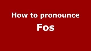 How to pronounce Fos