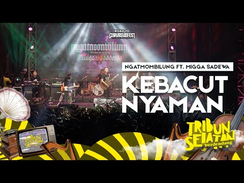 Kebacut Nyaman - Ngatmombilung Ft. Migga Sadewa | Tribun Selatan Berdendang 2022