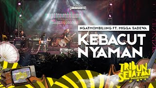 Download lagu Kebacut Nyaman Ngatmombilung Ft Migga Sadewa Tribu... mp3