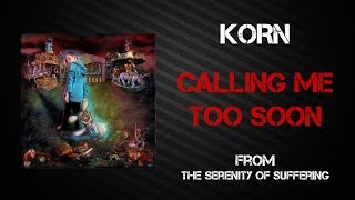Korn - Calling Me Too Soon [Lyrics Video]