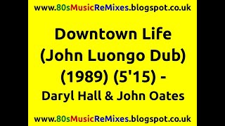 Downtown Life (John Luongo Dub) - Daryl Hall & John Oates | 80s Club Mixes | 80s Club Music