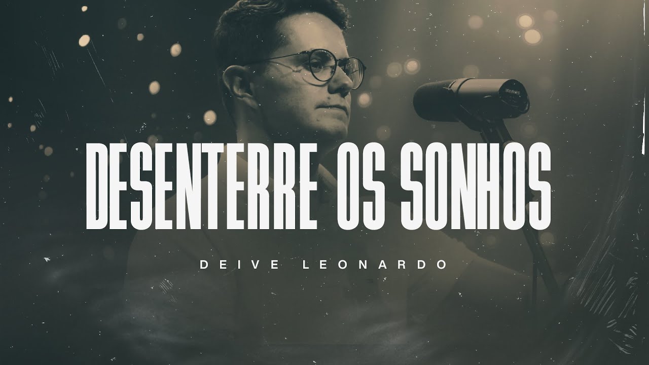 Desenterre os sonhos | Deive Leonardo